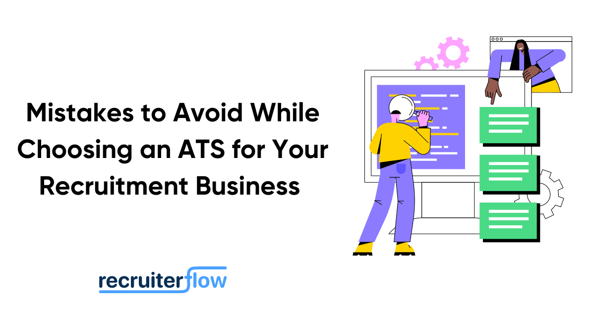 Mistakes to Avoid While Choosing an ATS for Your Recruitment Business