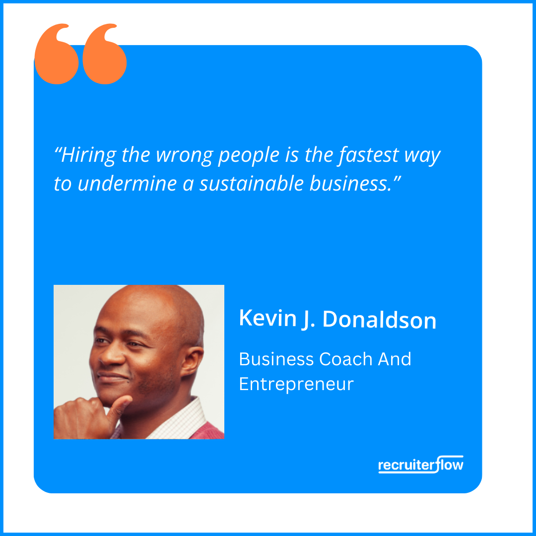 Hiring quote by Kevin - Don’t settle for the wrong candidates 