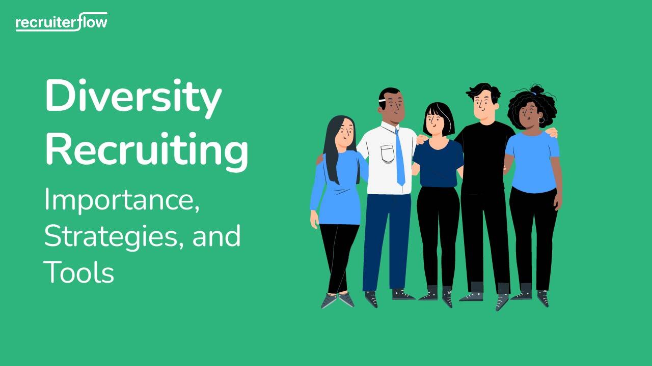 Diversity Recruiting: Importance, Strategies, and Tools - Recruiterflow ...