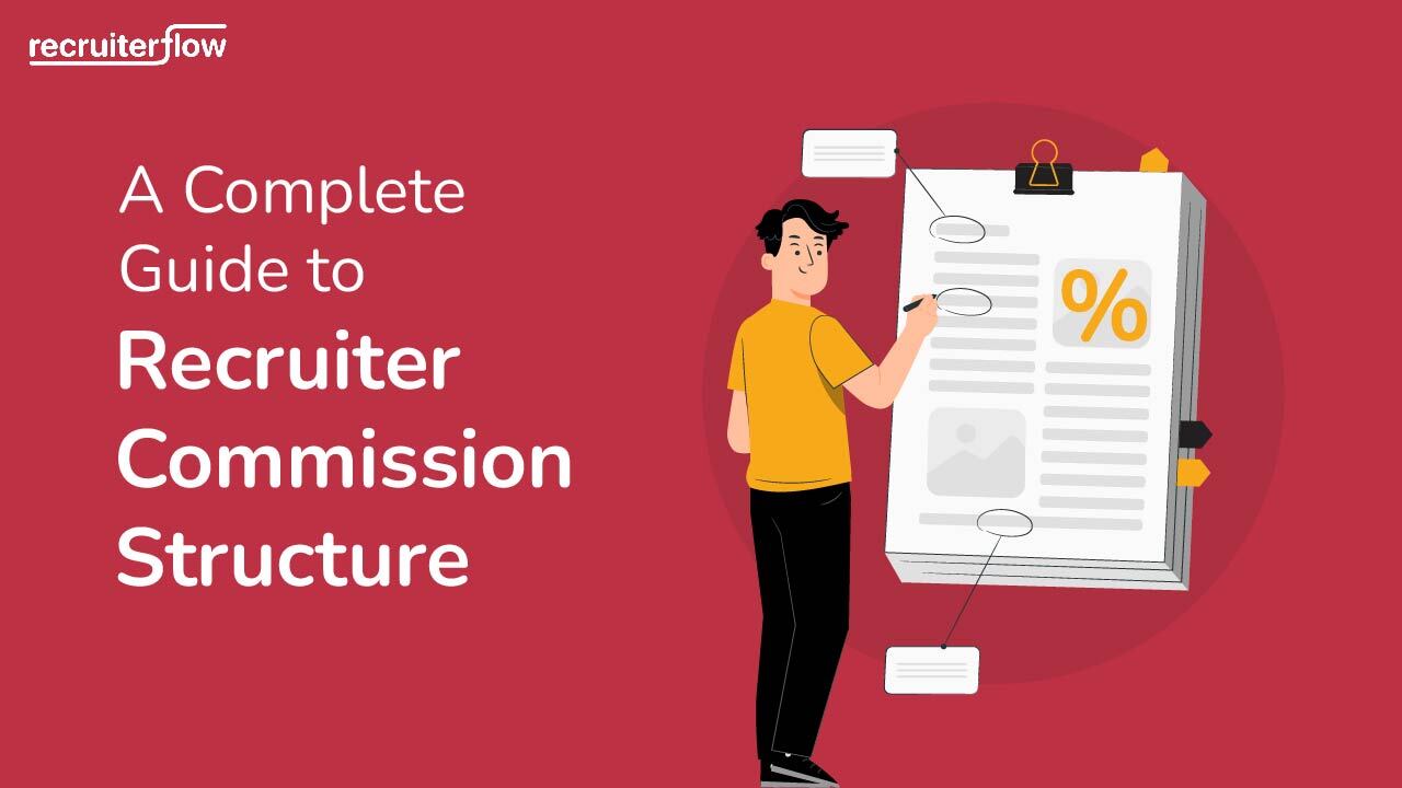 A Complete Guide to Recruiter Commission Structure - Recruiterflow 