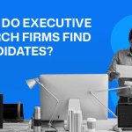 How Do Executive Search Firms Find Candidates in 2026?