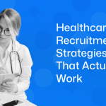 15 Healthcare Recruitment Strategies for 2026