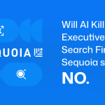 Will AI Kill Executive Search Firms? Sequoia says NO.
