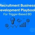 Recruitment Business Development Playbook For Trigger-Based BD