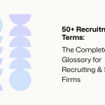 50+ Recruitment Terms: Glossary for Recruiting & Search Firms