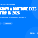 How to Grow a Boutique Executive Search Firm in 2026