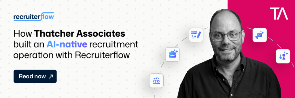 How Thatcher Associates built an AI-native recruitment operation with Recruiterflow