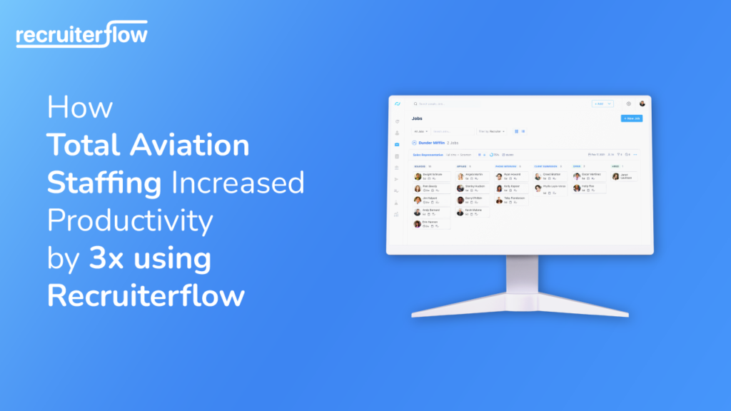 How Total Aviation Staffing Tripled Their Productivity with Recruiterflow