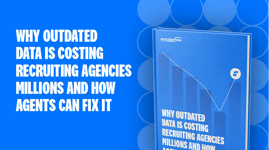 Why Outdated Data is Costing Recruiting Agencies Millions and How Agents Can Fix It